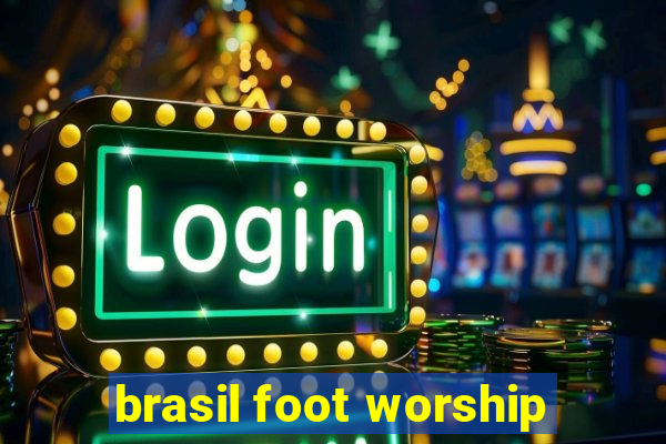 brasil foot worship